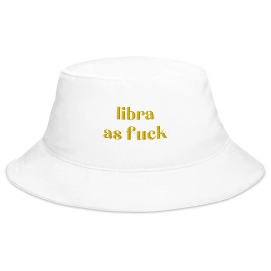 libra as fuck white bucket hat