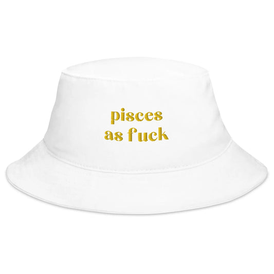 pisces as fuck white bucket hat