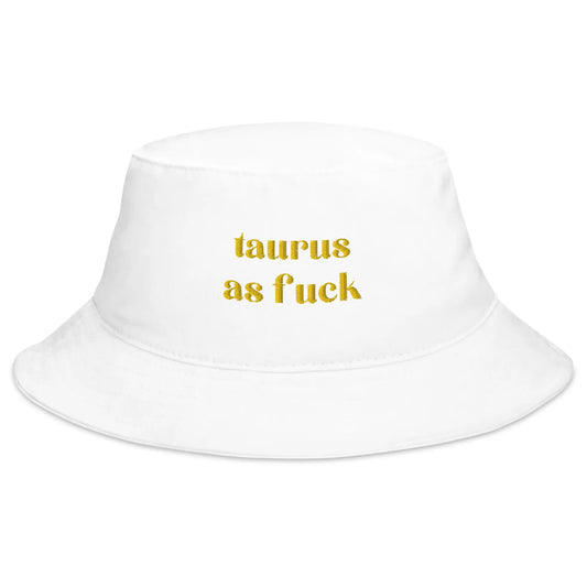 taurus as fuck white bucket hat